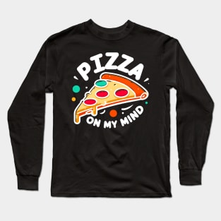 Pizza On My Mind Long Sleeve T-Shirt